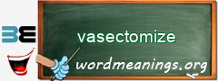 WordMeaning blackboard for vasectomize